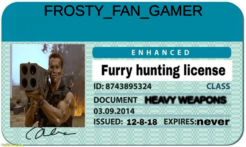 join me. | FROSTY_FAN_GAMER; HEAVY WEAPONS | image tagged in furry hunting license | made w/ Imgflip meme maker