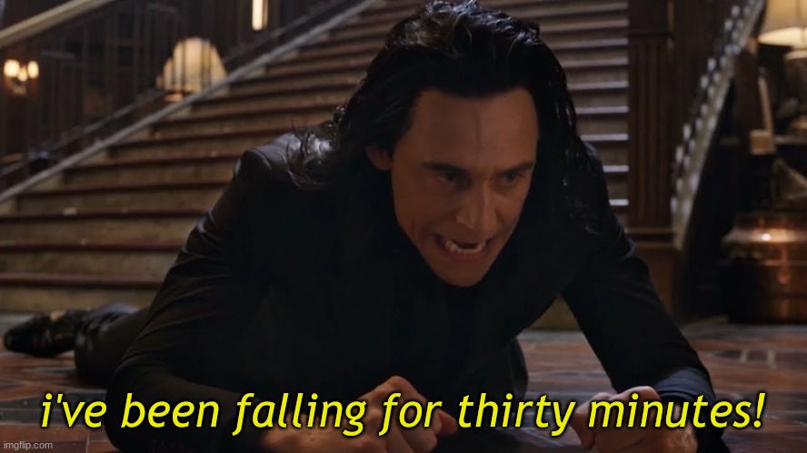 I've been falling for 30 minutes | i've been falling for thirty minutes! | image tagged in i've been falling for 30 minutes | made w/ Imgflip meme maker