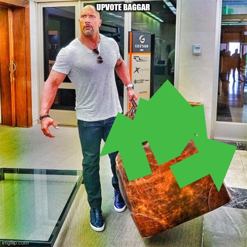 The Rock Carrying Giant Bag | UPVOTE BAGGAR | image tagged in the rock carrying giant bag | made w/ Imgflip meme maker