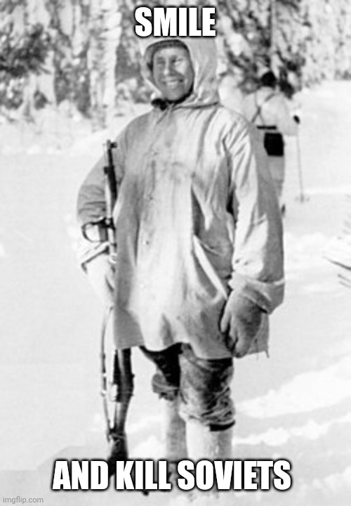 Simo Häyhä | SMILE AND KILL SOVIETS | image tagged in simo h yh | made w/ Imgflip meme maker