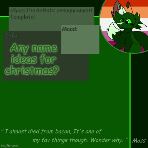 h e l p | Any name ideas for christmas? | image tagged in moss announcement temp 4 0 | made w/ Imgflip meme maker