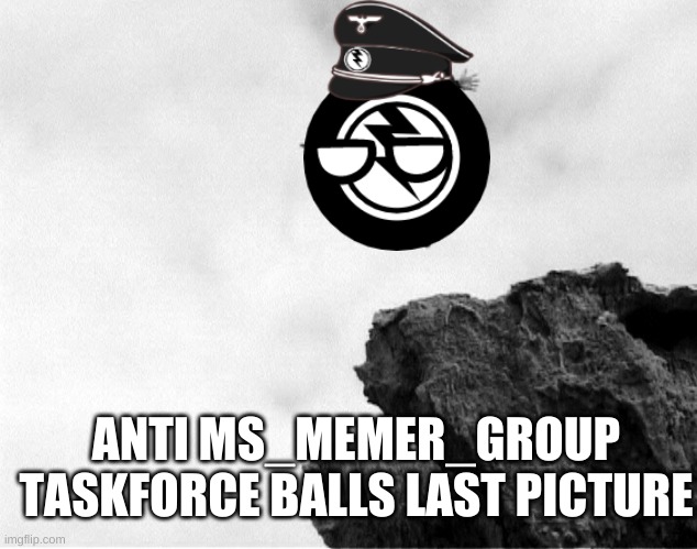 he's dead | ANTI MS_MEMER_GROUP TASKFORCE BALLS LAST PICTURE | image tagged in man jumping off a cliff,memes | made w/ Imgflip meme maker