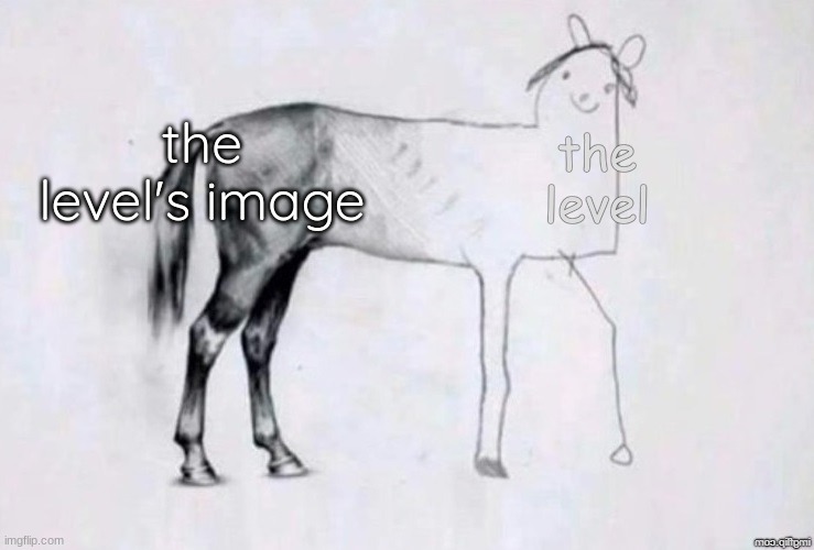 fr ong | the level's image; the level | image tagged in horse drawing | made w/ Imgflip meme maker