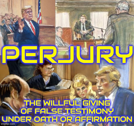 PERJURY | PERJURY; THE WILLFUL GIVING OF FALSE TESTIMONY UNDER OATH OR AFFIRMATION | image tagged in perjury,testimony,false,statement,lie,legal | made w/ Imgflip meme maker