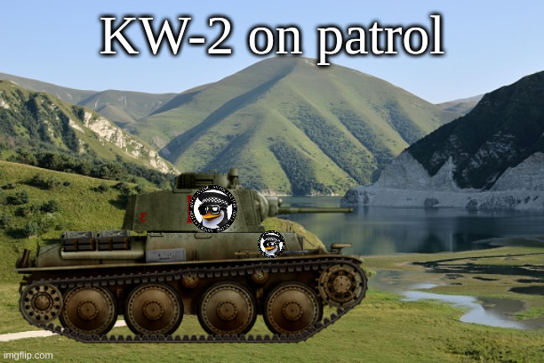 KW-2 on patrol | made w/ Imgflip meme maker