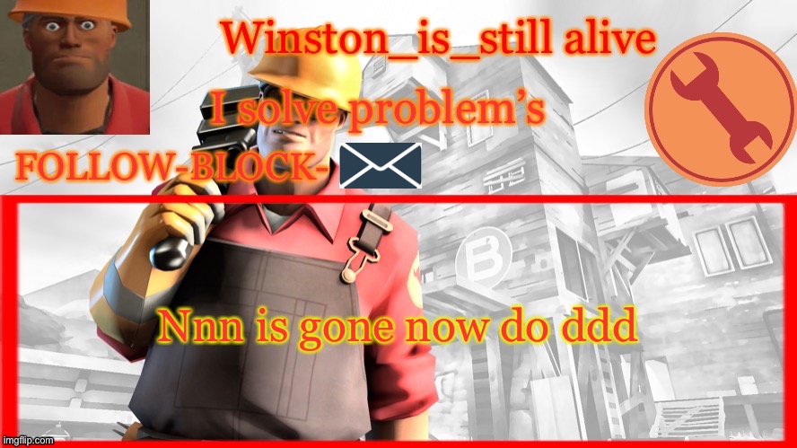 Winston’s Engineer Temp | Nnn is gone now do ddd | image tagged in winston s engineer temp | made w/ Imgflip meme maker