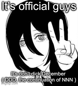 Nayuta peace | It’s official guys; It’s don’t dick December 
( DDD, the continuation of NNN ) | image tagged in nayuta peace | made w/ Imgflip meme maker