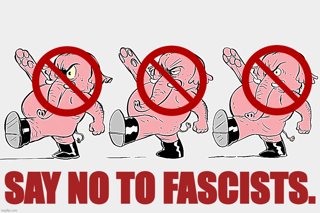 Heiling Republican elephants | SAY NO TO FASCISTS. | image tagged in heiling republican elephants | made w/ Imgflip meme maker