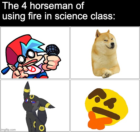 The real 4 horseman in Revalation are coming soon, repent | The 4 horseman of using fire in science class: | image tagged in memes,blank comic panel 2x2 | made w/ Imgflip meme maker