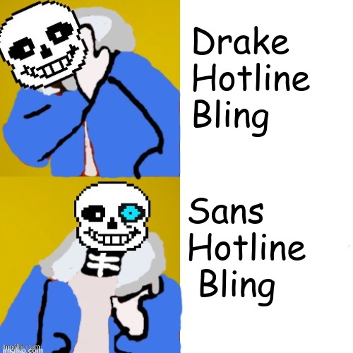 Drake hotline bling Sans edition (Drawn by Tooflless) | Drake Hotline Bling; Sans Hotline  Bling | image tagged in drake hotline bling sans edition drawn by tooflless | made w/ Imgflip meme maker