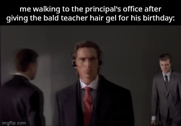 have never felt better | me walking to the principal's office after giving the bald teacher hair gel for his birthday: | image tagged in gifs,pie charts | made w/ Imgflip video-to-gif maker