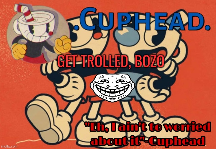 .Cuphead. Announcement Template | GET TROLLED, BOZO | image tagged in cuphead announcement template | made w/ Imgflip meme maker