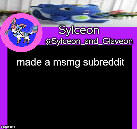 made a msmg subreddit | image tagged in sylceon_and_glaveon 5 0 | made w/ Imgflip meme maker
