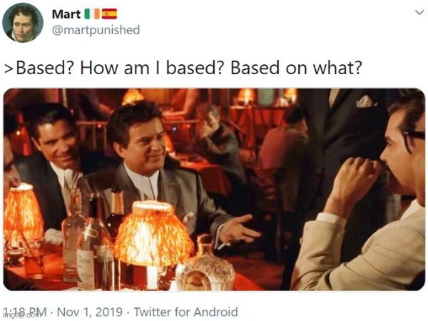 Based? Based on what? | made w/ Imgflip meme maker