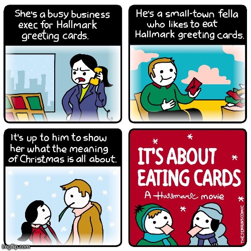 ITS ABOUT EATING CARDS | image tagged in comics,christmas,comics/cartoons,repost,memes,xmas | made w/ Imgflip meme maker