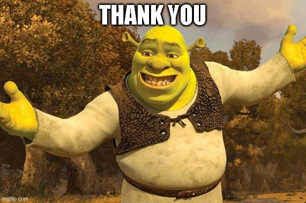 Presentation just eneded | THANK YOU | image tagged in shrek tada | made w/ Imgflip meme maker