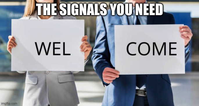 Welcome | THE SIGNALS YOU NEED | image tagged in airport signs arrival,welcome,well,cum | made w/ Imgflip meme maker