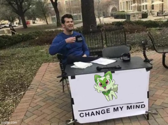 ... | image tagged in memes,change my mind | made w/ Imgflip meme maker