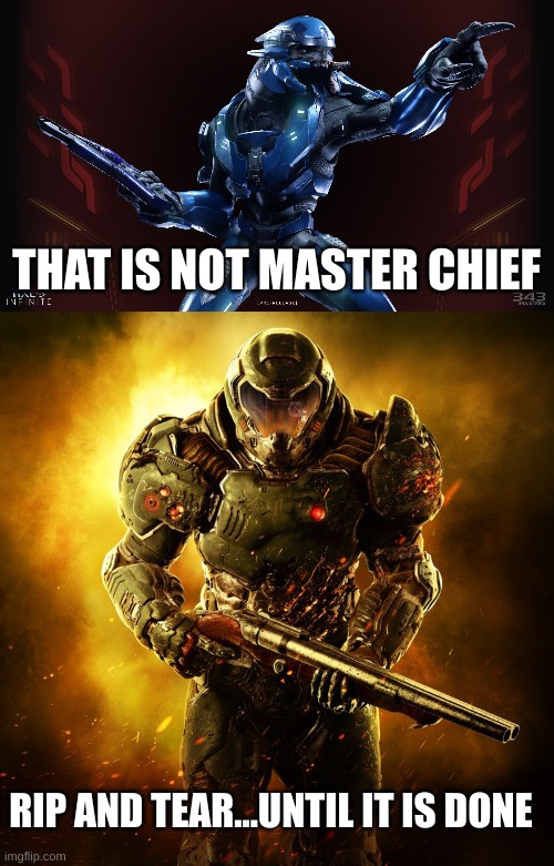 t'was at this moment that the elite knew...he's a goner | THAT IS NOT MASTER CHIEF; RIP AND TEAR...UNTIL IT IS DONE | image tagged in halo elite,doomguy | made w/ Imgflip meme maker