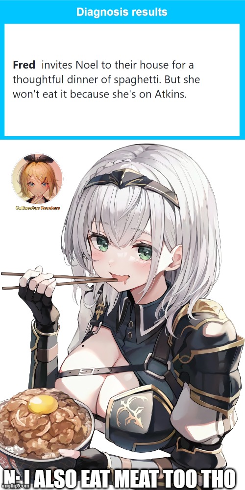 N: I ALSO EAT MEAT TOO THO | made w/ Imgflip meme maker