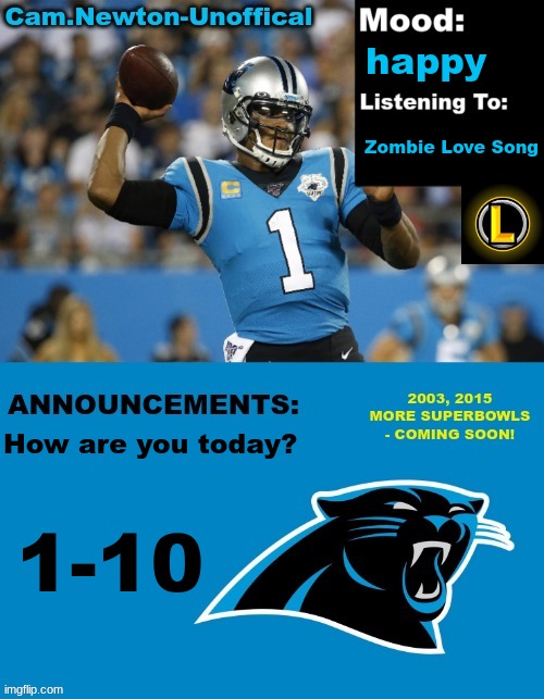 LucotIC's Cam Newton Template (12#) | happy; Zombie Love Song; How are you today? 1-10 | image tagged in lucotic's cam newton template 12 | made w/ Imgflip meme maker