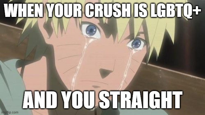 Finishing anime | WHEN YOUR CRUSH IS LGBTQ+; AND YOU STRAIGHT | image tagged in finishing anime | made w/ Imgflip meme maker