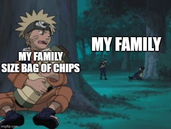 Naruto Hiding | MY FAMILY; MY FAMILY SIZE BAG OF CHIPS | image tagged in naruto hiding | made w/ Imgflip meme maker