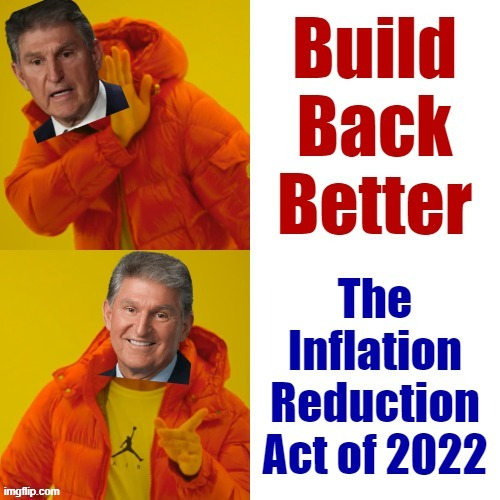 Build Back Better vs. The Inflation Reduction Act of 2022 | image tagged in build back better vs the inflation reduction act of 2022 | made w/ Imgflip meme maker