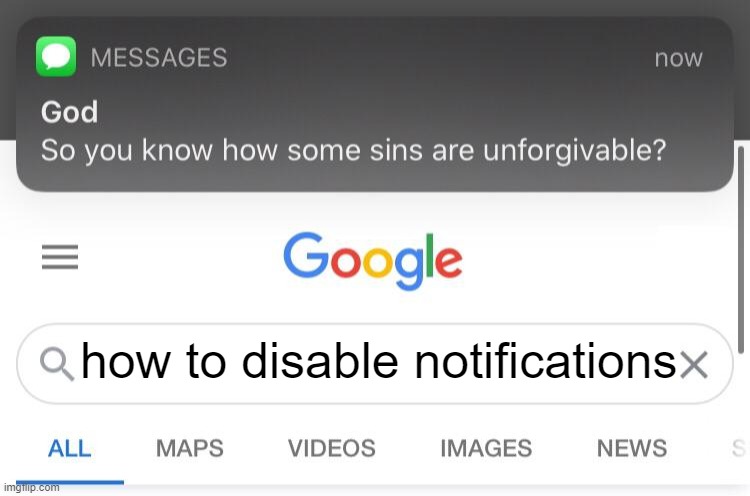 I don't want to be a prophet, thanks | how to disable notifications | image tagged in so you know how some sins are unforgivable | made w/ Imgflip meme maker
