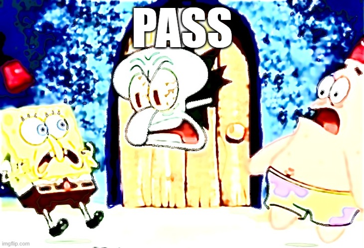 PASS | image tagged in j | made w/ Imgflip meme maker