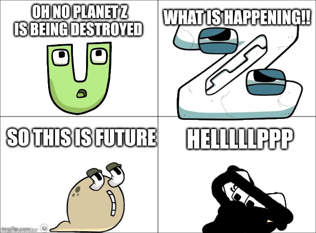 Alphabet Lore comic part 2 | OH NO PLANET Z IS BEING DESTROYED; WHAT IS HAPPENING!! HELLLLLPPP; SO THIS IS FUTURE | image tagged in 4 panel comic | made w/ Imgflip meme maker