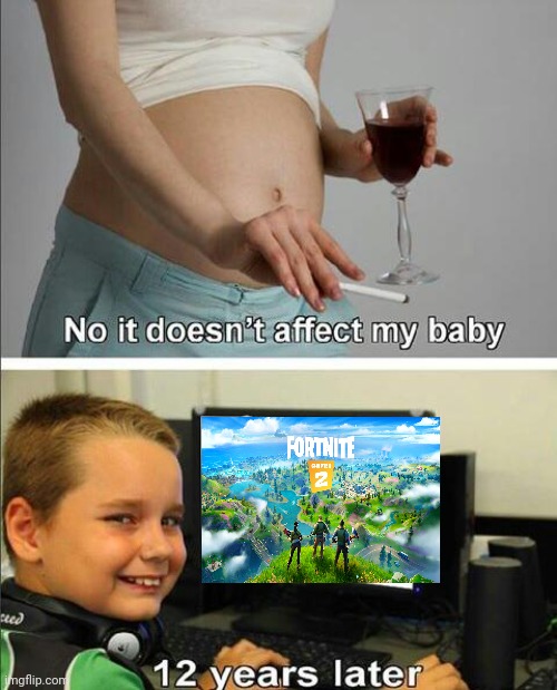 Man Fortnite trash | image tagged in no it doesn't affect my baby | made w/ Imgflip meme maker