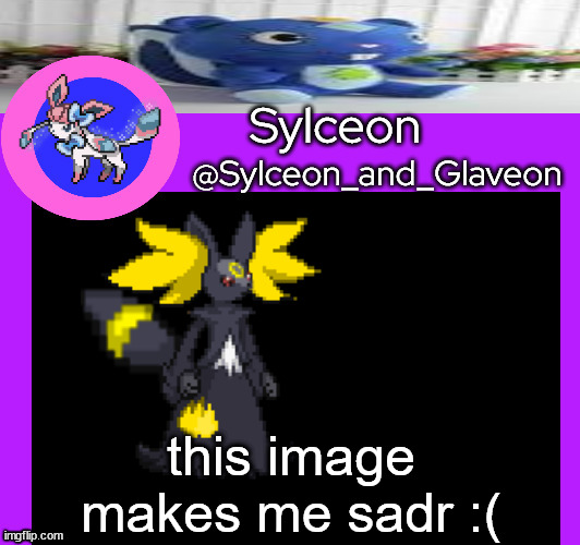 this image makes me sadr :( | image tagged in sylceon_and_glaveon 5 0 | made w/ Imgflip meme maker