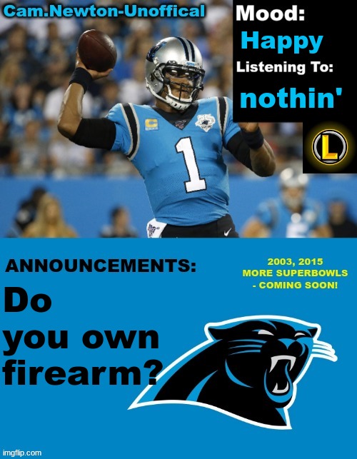 LucotIC's Cam Newton Template (12#) | Happy; nothin'; Do you own firearm? | image tagged in lucotic's cam newton template 12 | made w/ Imgflip meme maker