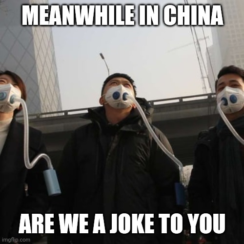 China fresh air can | MEANWHILE IN CHINA ARE WE A JOKE TO YOU | image tagged in china fresh air can | made w/ Imgflip meme maker