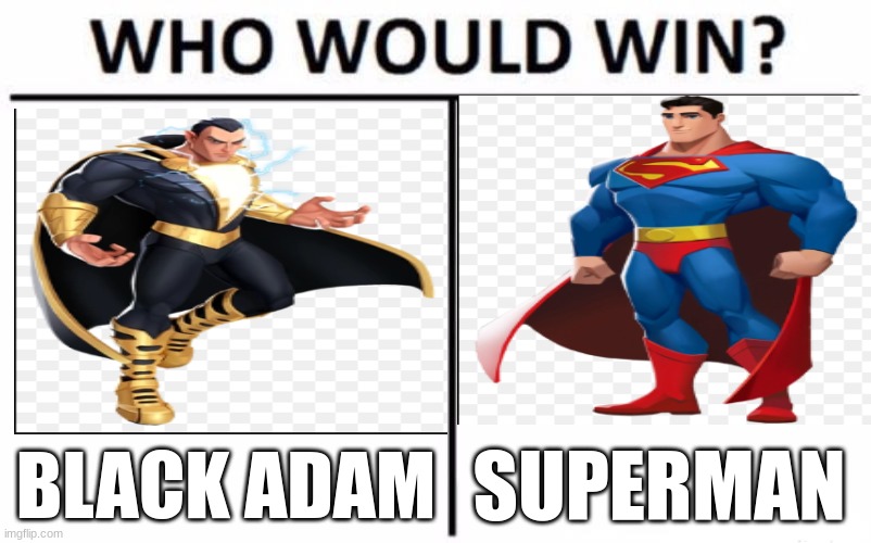 Example 1 | BLACK ADAM; SUPERMAN | image tagged in memes,who would win | made w/ Imgflip meme maker