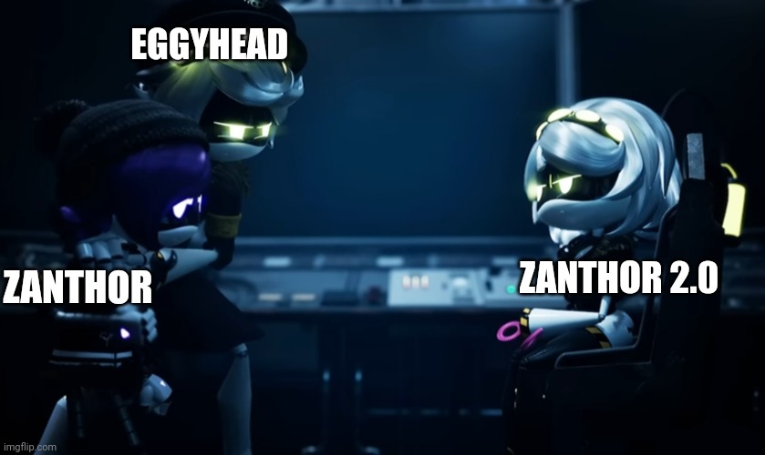 Zanthor 2.0 thinks that the original model of himself if unworthy of life | EGGYHEAD; ZANTHOR 2.0; ZANTHOR | image tagged in n protecting uzi | made w/ Imgflip meme maker