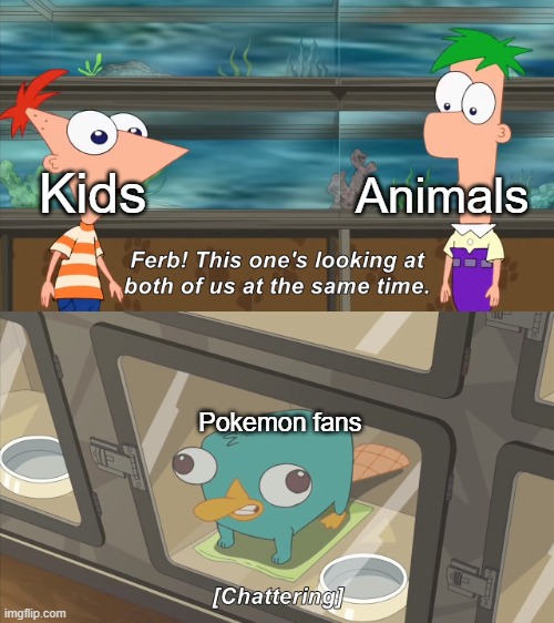 phineas and ferb | Animals; Kids; Pokemon fans | image tagged in phineas and ferb | made w/ Imgflip meme maker