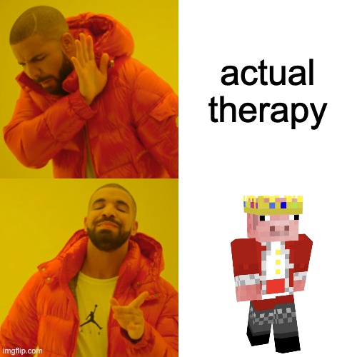 comfort creator | actual therapy | image tagged in memes,drake hotline bling | made w/ Imgflip meme maker