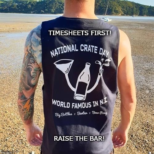 Crate Day Timesheet Reminder | TIMESHEETS FIRST! RAISE THE BAR! | image tagged in crate day,timesheet reminder,timesheet meme | made w/ Imgflip meme maker