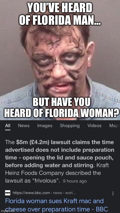 “Frivolous” | YOU’VE HEARD OF FLORIDA MAN…; BUT HAVE YOU HEARD OF FLORIDA WOMAN? | image tagged in florida man,florida woman | made w/ Imgflip meme maker
