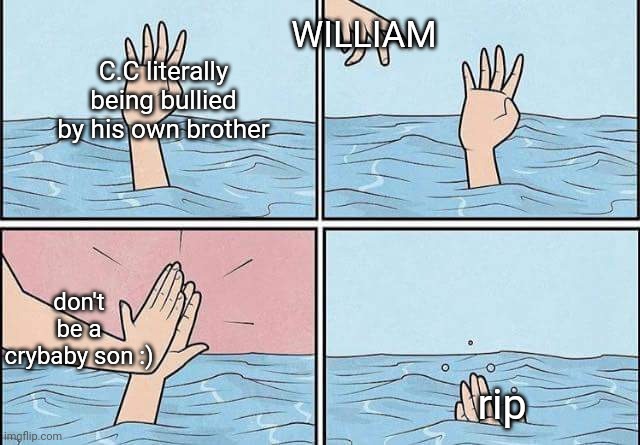 And he's ded | WILLIAM; C.C literally being bullied by his own brother; don't be a crybaby son :); rip | image tagged in refusing help,crying child,william afton | made w/ Imgflip meme maker