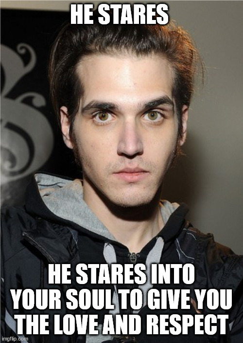 mikey stare | HE STARES; HE STARES INTO YOUR SOUL TO GIVE YOU THE LOVE AND RESPECT | image tagged in self love,mcr,self respect,mikey way | made w/ Imgflip meme maker