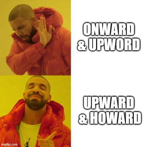 Upward & Howard | ONWARD & UPWORD; UPWARD  & HOWARD | image tagged in drake blank,nft,funny memes | made w/ Imgflip meme maker