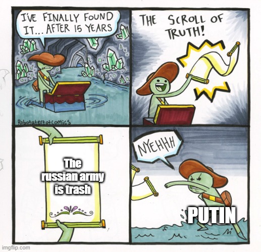 The Scroll Of Truth | The russian army is trash; PUTIN | image tagged in memes,the scroll of truth,satire,political meme,vladimir putin,russia | made w/ Imgflip meme maker