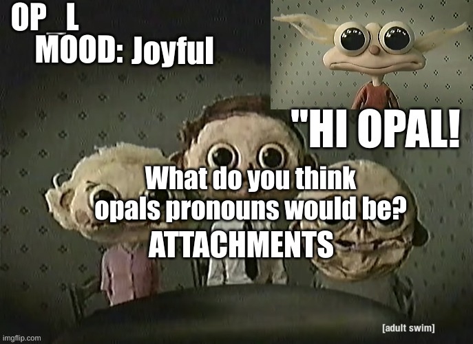 Opal looks like a they/them tbh also opal is the person in the corner | Joyful; What do you think opals pronouns would be? | image tagged in announcement | made w/ Imgflip meme maker