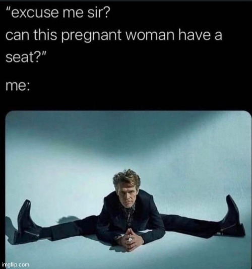 go sit on the floor. | image tagged in memes,funny,pregnant woman | made w/ Imgflip meme maker