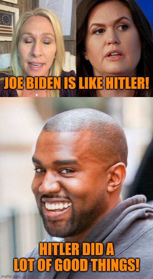 JOE BIDEN IS LIKE HITLER! HITLER DID A LOT OF GOOD THINGS! | image tagged in marjorie taylor greene,tulsi gabbard,kanye west,right wing hypocrisy,fascist psychological projection | made w/ Imgflip meme maker