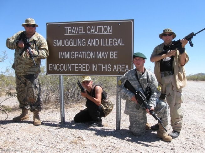 Border patrol vigilantes | image tagged in border patrol vigilantes | made w/ Imgflip meme maker