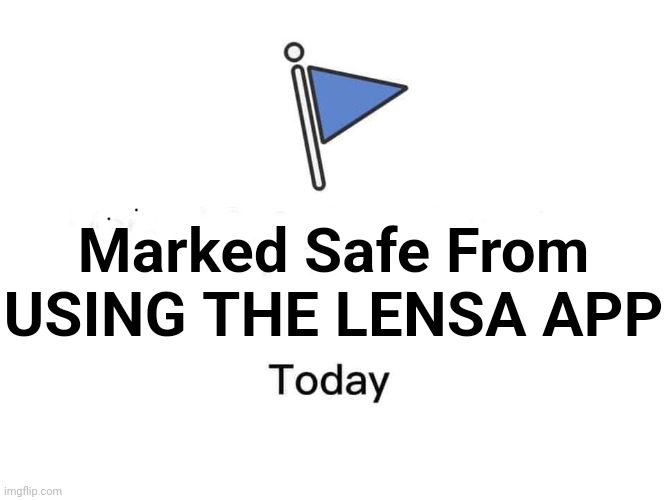 Marked Safe From LENSA APP |  Marked Safe From
USING THE LENSA APP | image tagged in facebook marked today,lensa app,marked safe from,ai,artificial intelligence,bandwagon | made w/ Imgflip meme maker